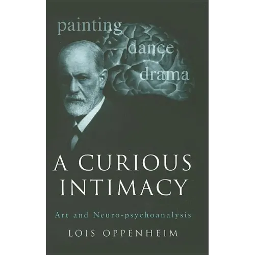 A Curious Intimacy: Art and Neuro-Psychoanalysis