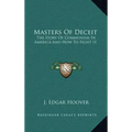 Masters Of Deceit: The Story Of Communism In America And How To Fight It