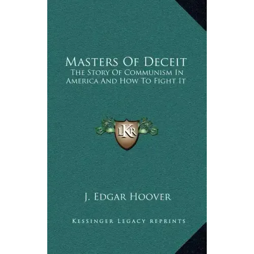 Masters Of Deceit: The Story Of Communism In America And How To Fight It