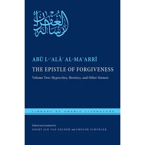 The Epistle of Forgiveness, Volume Two: Or, a Pardon to Enter the Garden: Hypocrites, Heretics, and Other Sinners