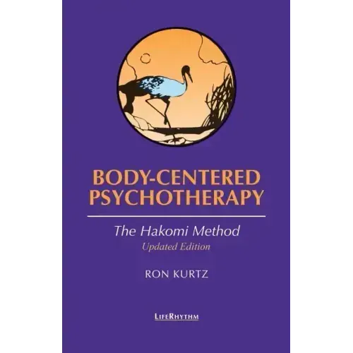 Body-Centered Psychotherapy: The Hakomi Method