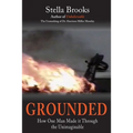 Grounded: How One Man Made it Through the Unimaginable