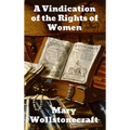 A Vindication of the Rights of Woman