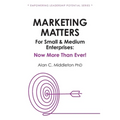 Marketing Matters For Small & Medium Enterprises: Now More Than Ever!