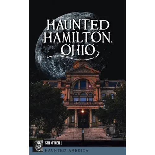 Haunted Hamilton, Ohio