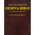 The 1560 Defined Geneva Bible: With Modern Spelling, Old Testament