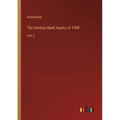 The German Bank Inquiry of 1908: Part 2