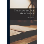 The Meaning of Maryknoll - Paperback