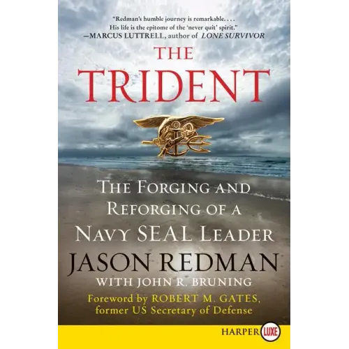 The Trident: The Forging and Reforging of a Navy Seal Leader