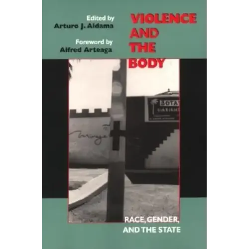 Violence and the Body: Race, Gender, and the State