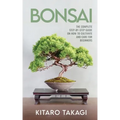 Bonsai: The Complete Step-by-Step Guide on How to Cultivate and Care for Beginners