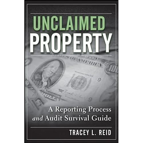 Unclaimed Property: A Reporting Process and Audit Survival Guide