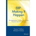 Erp: Making It Happen; The Implementers' Guide to Success with Enterprise Resource Planning