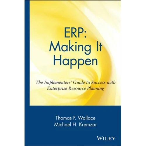Erp: Making It Happen; The Implementers' Guide to Success with Enterprise Resource Planning