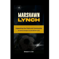 Marshawn Lynch: Impacting the Field and Community - A Game-Changer On and Off the Turf