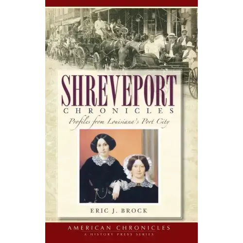 Shreveport Chronicles: Profiles from Louisiana's Port City