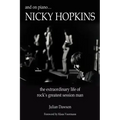 And on Piano ...Nicky Hopkins: The Extraordinary Life of Rock's Greatest Session Man