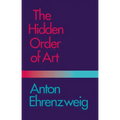The Hidden Order of Art: A Study in the Psychology of Artistic Imagination