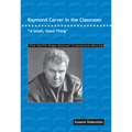 Raymond Carver in the Classroom: A Small, Good Thing