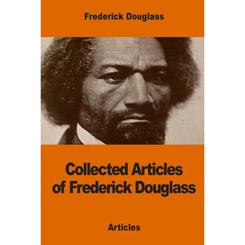 Collected Articles of Frederick Douglass