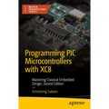 Programming PIC Microcontrollers with Xc8: Mastering Classical Embedded Design