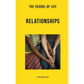 The School of Life: Relationships: Learning to Love