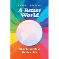 A Better World: Starts with a Better Me