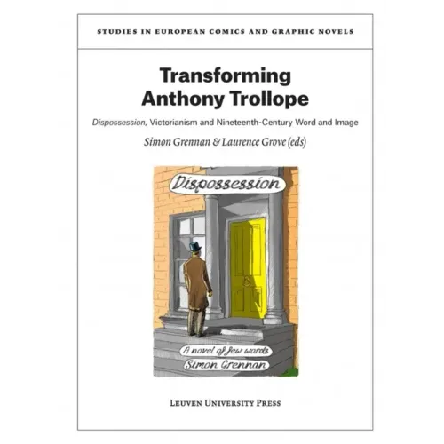 Transforming Anthony Trollope: Dispossession, Victorianism and Nineteenth-Century Word and Image