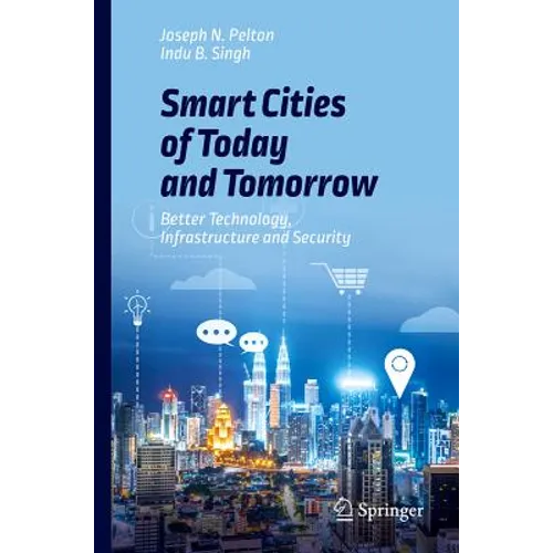 Smart Cities of Today and Tomorrow: Better Technology, Infrastructure and Security