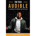The Tech Audible: A Playbook for Entering the Tech Field