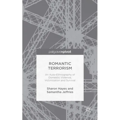 Romantic Terrorism: An Auto-Ethnography of Domestic Violence, Victimization and Survival