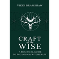 Craft of the Wise: A Practical Guide to Paganism & Witchcraft
