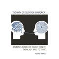 The Myth of Education in America: Students Should Be Taught How to Think, Not What to Think