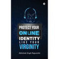 Protect Your Online Identity Like Your Virginity