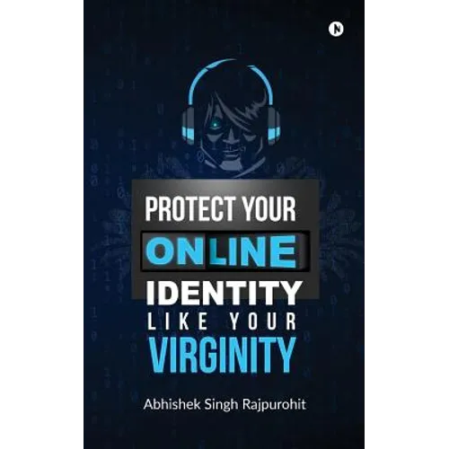 Protect Your Online Identity Like Your Virginity