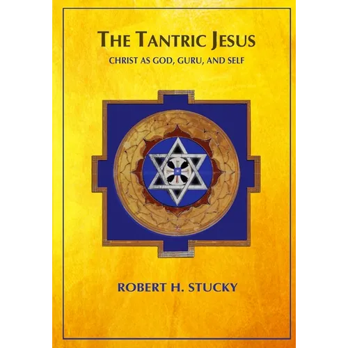 The Tantric Jesus: Christ as God, Guru, and Self