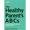 The Healthy Parent's Abc's: Healthy Parenting Made Clear and Easy-To-Read