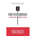Home Field Advantage: A Playbook on Life, Leadership and Legacy
