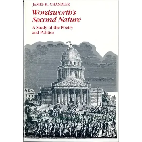Wordsworth's Second Nature: A Study of the Poetry and Politics