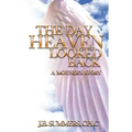 The Day Heaven Looked Back: A Mother's Story