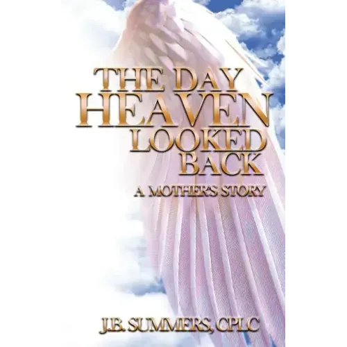 The Day Heaven Looked Back: A Mother's Story