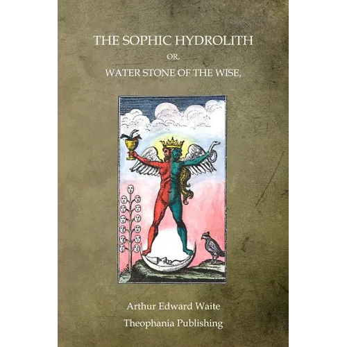 The Sophic Hydrolith: Or, Water Stone Of The Wise