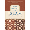 The Heart of Islam: Enduring Values for Humanity