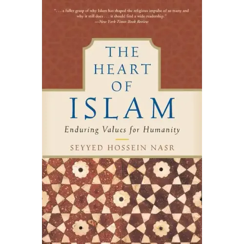 The Heart of Islam: Enduring Values for Humanity