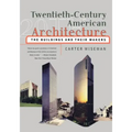 Twentieth-Century American Architecture: The Buildings and Their Makers