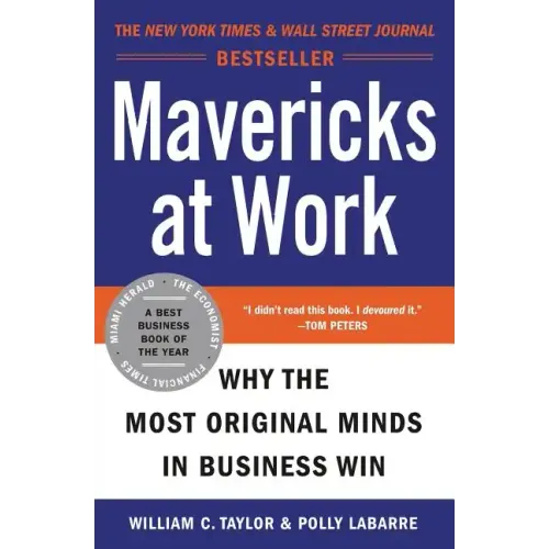 Mavericks at Work: Why the Most Original Minds in Business Win