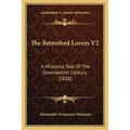 The Betrothed Lovers V2: A Milanese Tale Of The Seventeenth Century (1828)