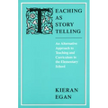 Teaching as Story Telling: An Alternative Approach to Teaching and Curriculum in the Elementary School