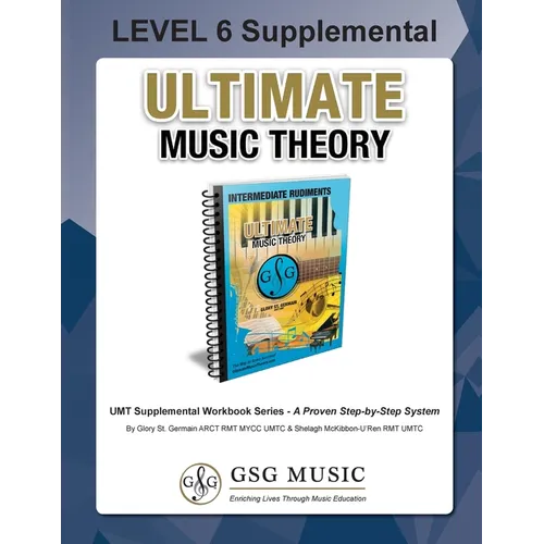 LEVEL 6 Supplemental Workbook - Ultimate Music Theory: The LEVEL 6 Supplemental Workbook is designed to be completed with the Intermediate Rudiments W