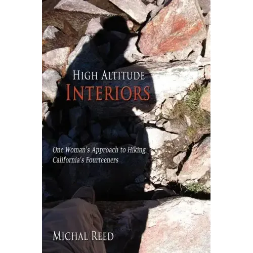 High Altitude Interiors: One Woman's Approach to Hiking California's Fourteeners
